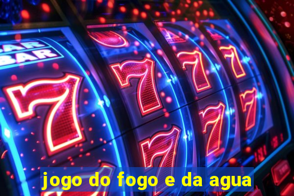 jogo do fogo e da agua